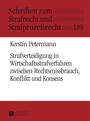 cover image of Strafverteidigung in Wirtschaftsstrafverfahren zwischen Rechtsmissbrauch, Konflikt und Konsens